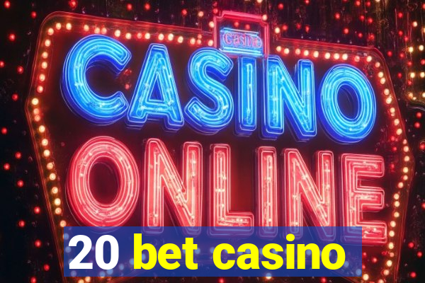 20 bet casino